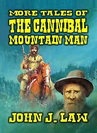 More Tales of the Cannibal Mountain Man