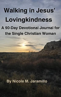Walking in Jesus' Lovingkindness: A 90-Day Devotional Journal for the Single Christian Woman