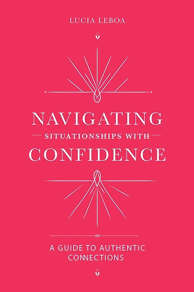 Navigating Situationships with Confidence: A Guide to Authentic Connections