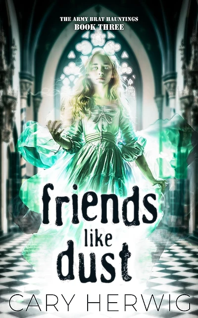 Friends Like Dust (Army Brat Hauntings, #3)