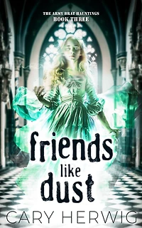 Friends Like Dust (Army Brat Hauntings, #3)