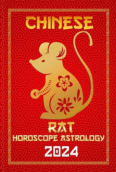 Rat Chinese Horoscope 2024 (Chinese Horoscopes & Astrology 2024, #1)