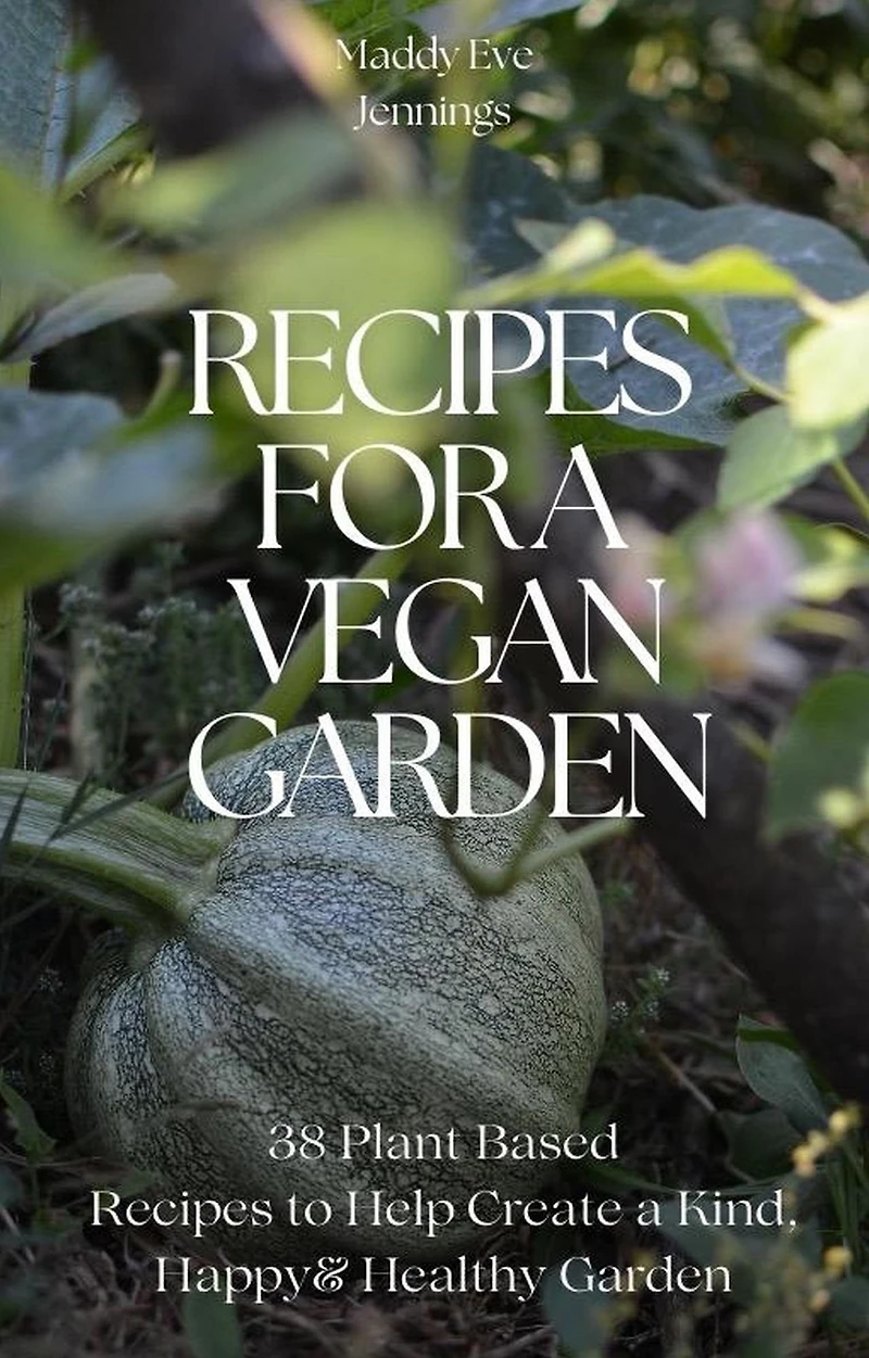 Recipes For A Vegan Garden (Vegan Gardening, #1)