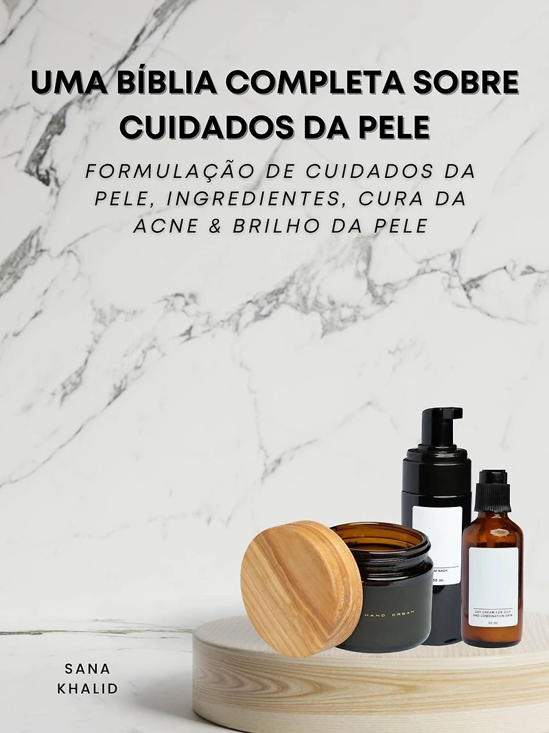 Uma Bíblia Completa Sobre Cuidados da Pele