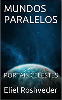 Mundos Paralelos Portais Celestes (Mundos Paralelos e Dimensões, #13)