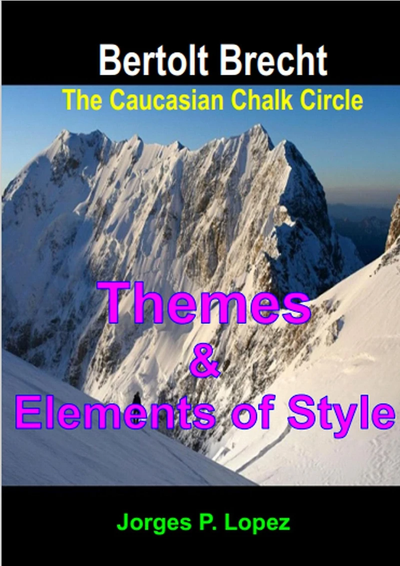 The Caucasian Chalk Circle: Themes and Elements of Style (A Guide to Bertolt Brecht's The Caucasian Chalk Circle, #2)