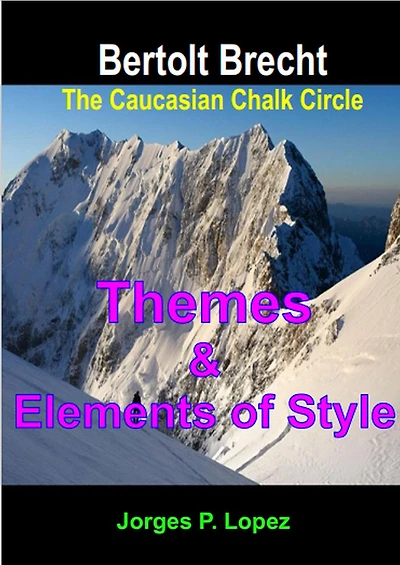The Caucasian Chalk Circle: Themes and Elements of Style (A Guide to Bertolt Brecht's The Caucasian Chalk Circle, #2)