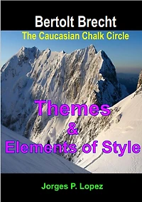 The Caucasian Chalk Circle: Themes and Elements of Style (A Guide to Bertolt Brecht's The Caucasian Chalk Circle, #2)