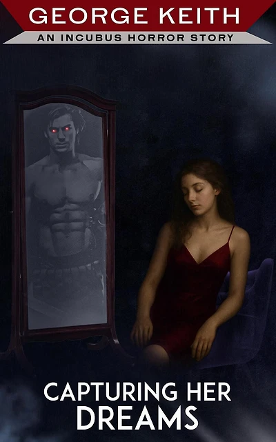 Capturing Her Dreams: An Incubus Horror Story