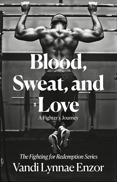 Blood, Sweat, and Love (Fighting for Redemption, #1)