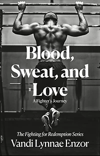 Blood, Sweat, and Love (Fighting for Redemption, #1)