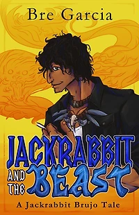 Jackrabbit and the Beast (Jackrabbit Brujo, #1)