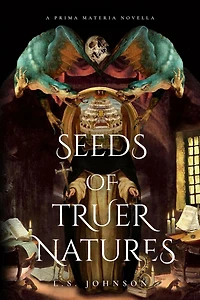 Seeds of Truer Natures (Prima Materia, #0.1)