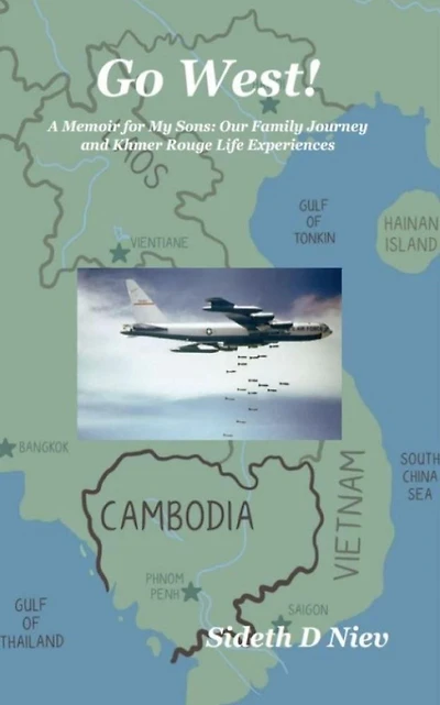 Go West! A Memoir for My Sons: Our Family Journey and Khmer Rouge Life Experiences