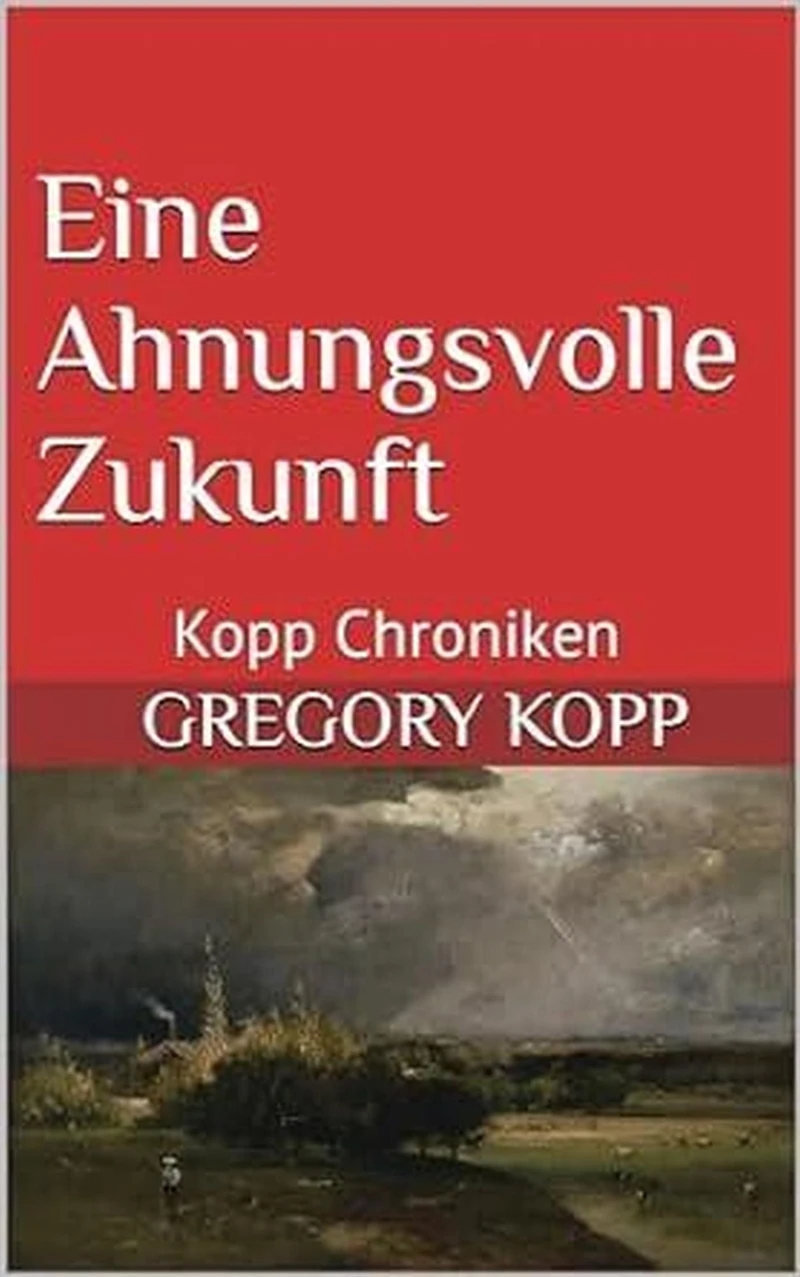 Eine Ahnungsvolle Zukunft (Kopp Chroniken, #9)