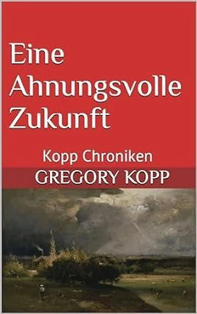 Eine Ahnungsvolle Zukunft (Kopp Chroniken, #9)