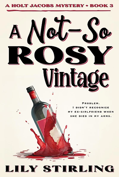 A Not So Rosy Vintage (A Holt Jacobs Mystery, #3)