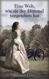 Eine Welt, wie sie der Himmel vorgesehen hat (Der Himmel ist vorgesehen, #1)