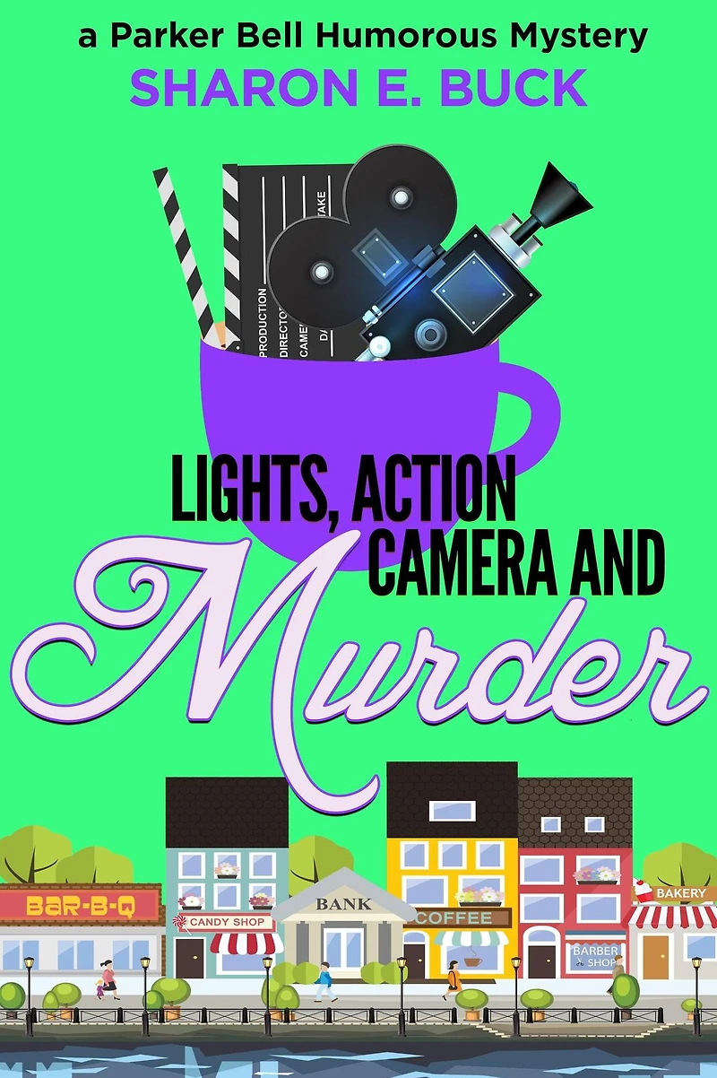 Lights, Action, Camera and Murder (Parker Bell Humorous Mystery, #5)
