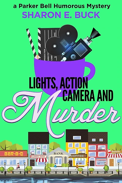 Lights, Action, Camera and Murder (Parker Bell Humorous Mystery, #5)