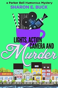 Lights, Action, Camera and Murder (Parker Bell Humorous Mystery, #5)