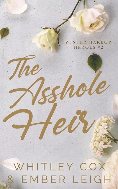 The Asshole Heir (Winter Harbor Heroes, #2)