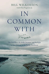 Common With: the Fish Wars, Boldt Decision, and Fight to Save Salmon Pacific Northwest
