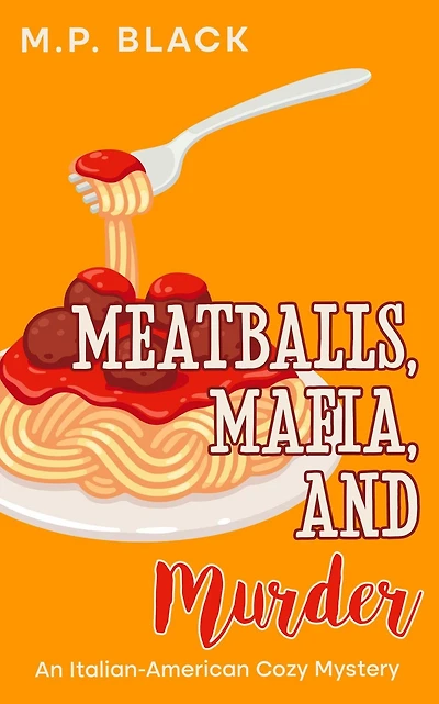 Meatballs, Mafia, and Murder (An Italian-American Cozy Mystery, #4)