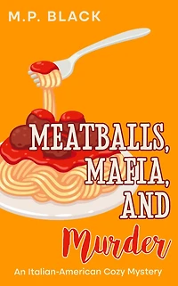 Meatballs, Mafia, and Murder (An Italian-American Cozy Mystery, #4)