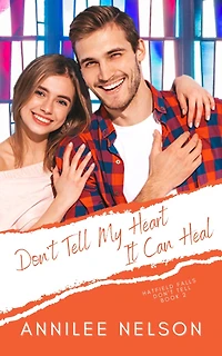 Don't Tell My Heart It Can Heal (Hatfield Falls (Don't Tell), #2)