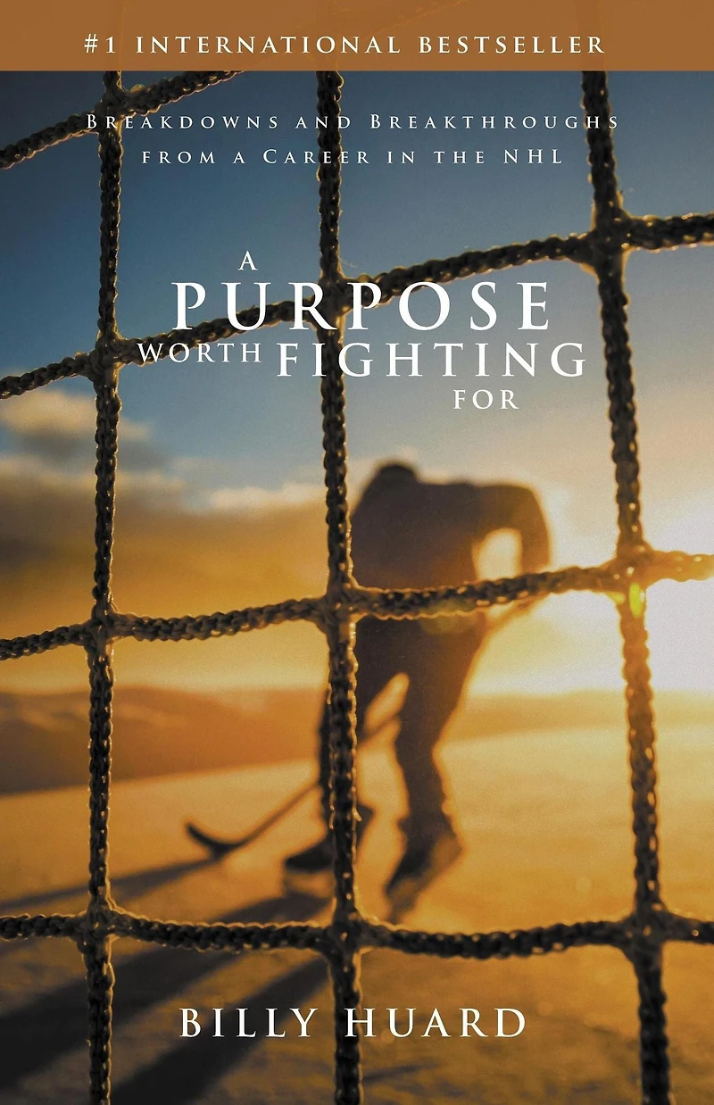 a Purpose Worth Fighting For: Breakdowns and Breakthroughs from Career the NHL