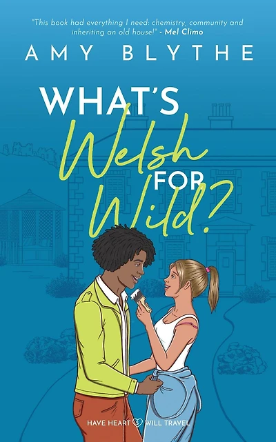 What's Welsh for Wild? (Have Heart, Will Travel, #5)