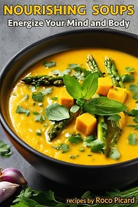 Nourishing Soups - Energize your Mind and Body