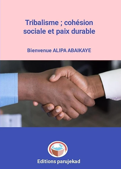 Tribalisme ; cohésion sociale et paix durable (Nouvelles, #1)