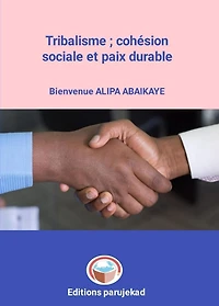 Tribalisme ; cohésion sociale et paix durable (Nouvelles, #1)
