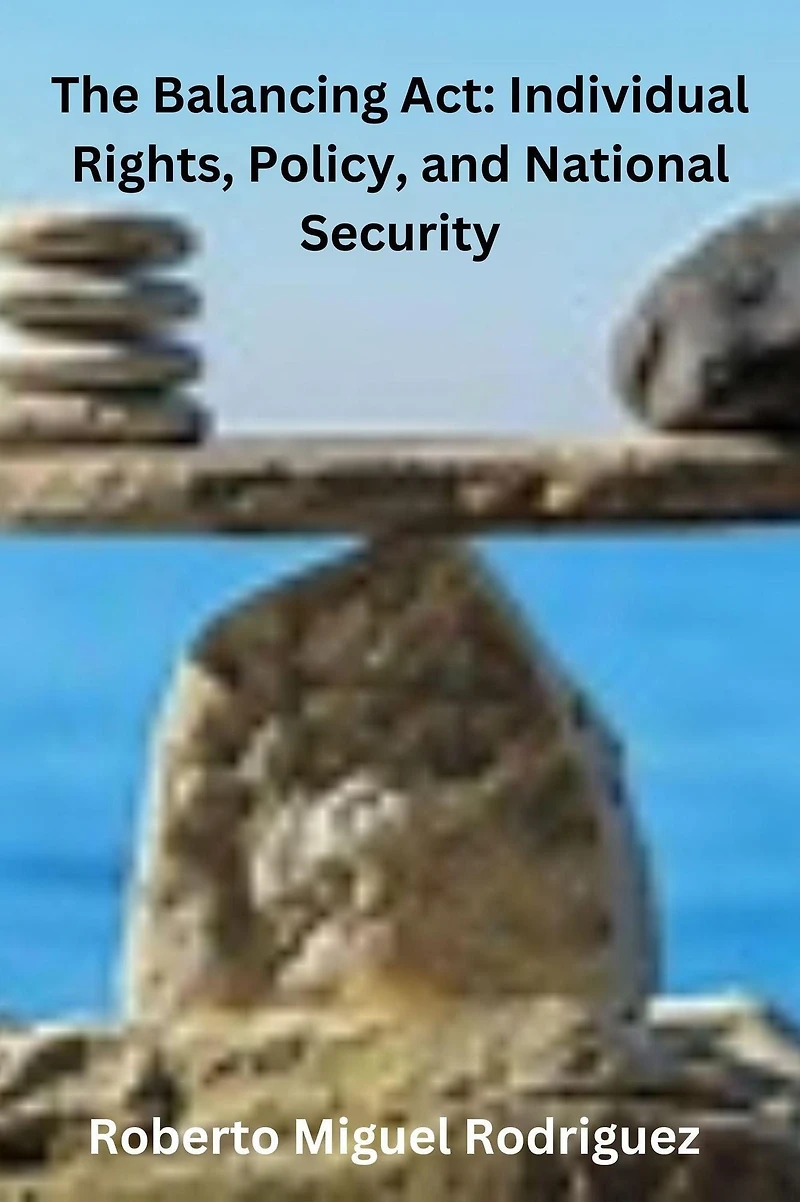 The Balancing Act: Individual Rights, Policy, and National Security