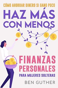 Finanzas Personales para Mujeres Solteras Cómo Ahorrar Dinero si Gano Poco Haz Más con Menos