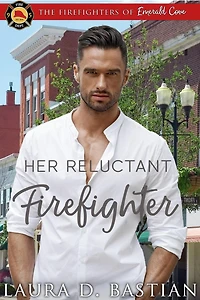 Her Reluctant Firefighter (Firefighters of Emerald Cove)