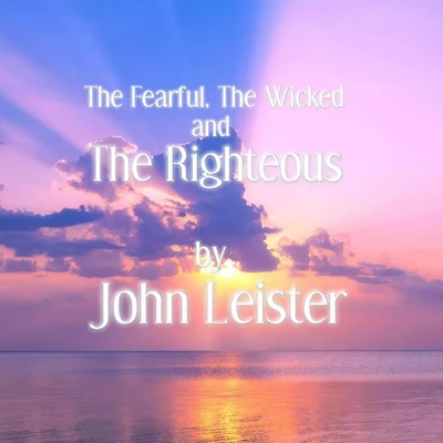 The Fearful, The Wicked and The Righteous