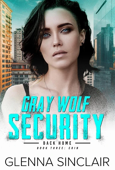 Erin (Gray Wolf Security Back Home, #3)