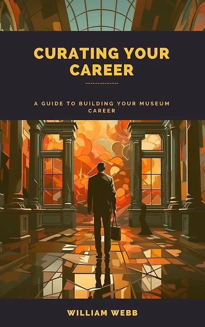 Curating Your Career: A Guide to Building Museum Career