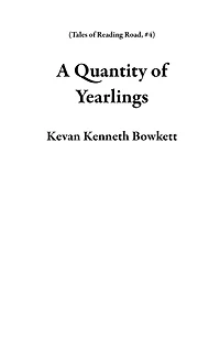 A Quantity of Yearlings (Tales of Reading Road, #4)
