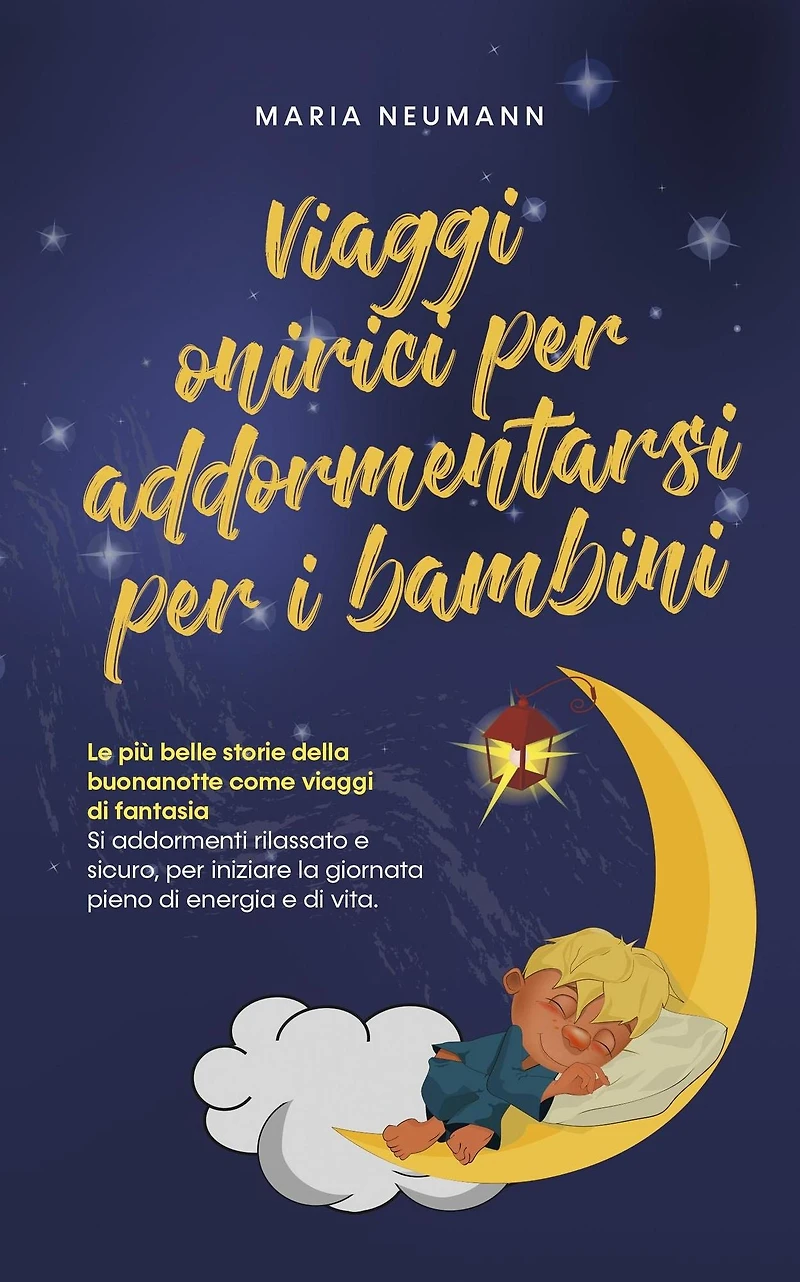 viaggi onirici per addormentarsi i bambini Le più belle storie della buonanotte come di fantasia Si addormenti rilassato e sicuro, iniziare la giornata pieno energia vita.