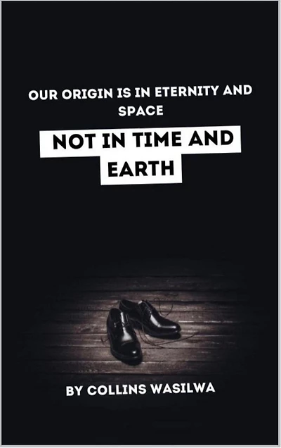 Our Origin Is In Eternity And Space: Not In Time And Earth