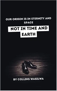 Our Origin Is In Eternity And Space: Not In Time And Earth