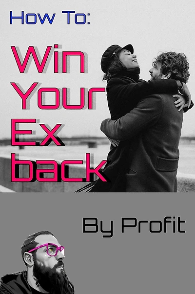 How to Win Your Ex Back (Self Growth, #1)