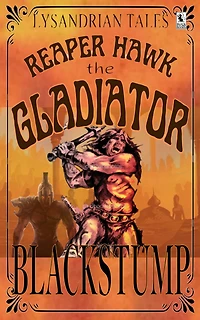 Reaper Hawk the Gladiator (Lysandrian Tales, #1)