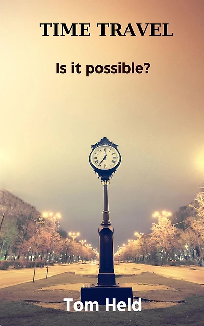 Time Travel, Is it Possible