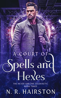 A Court of Spells and Hexes (The Hexer And The Telekinetic, #3)