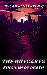 The Outcasts: Kingdom of Death (Phase 2 of the Locus Dreams Multiverse, #10)